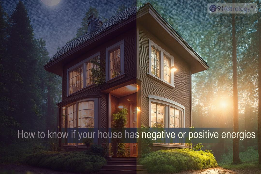 How to Know If Your House has Negative or Positive Energies